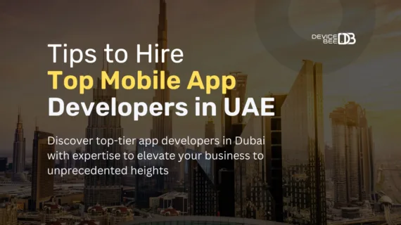 Tips to Hire Top Mobile App Developers in UAE