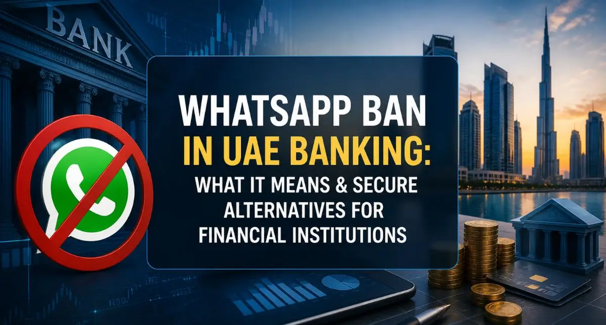 WhatsApp Ban in UAE Banking: What It Means & Secure Alternatives for Financial Institutions