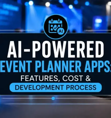 AI-Powered Event Planner Apps: Features, Cost & Development Process in 2026