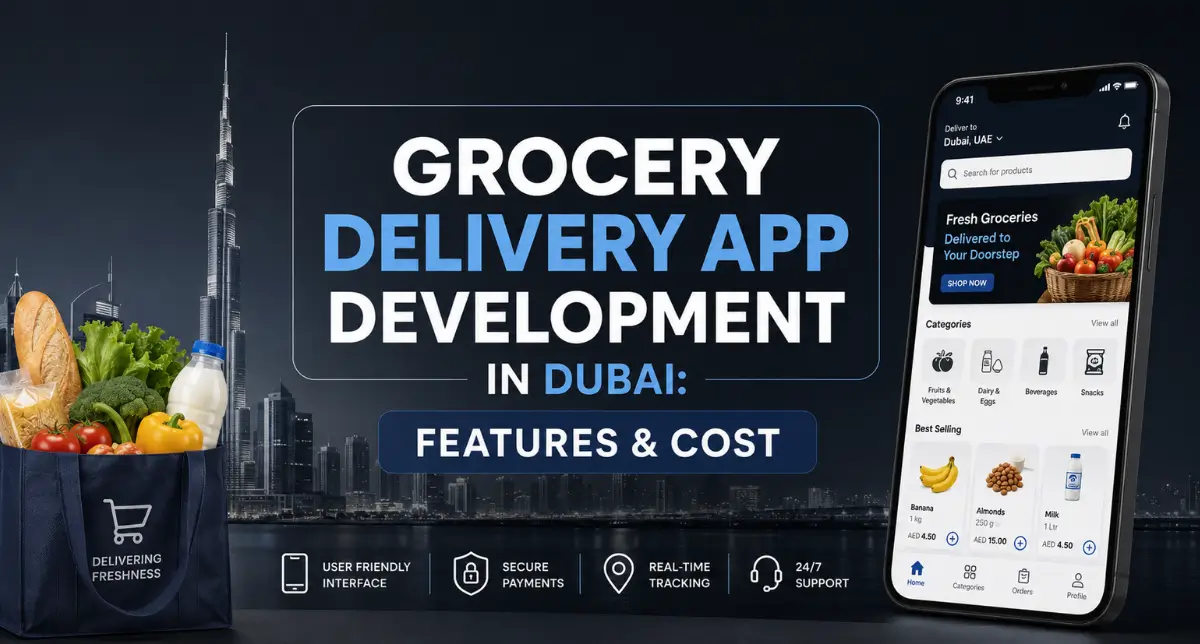 Grocery Delivery App Development in Dubai: Features & Cost