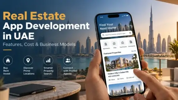 Real Estate App Development in UAE: Features, Cost & Business Models