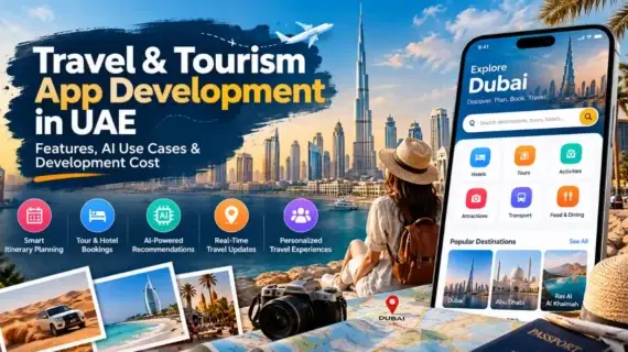 Travel & Tourism App Development in UAE: Features, AI Use Cases & Development Cost